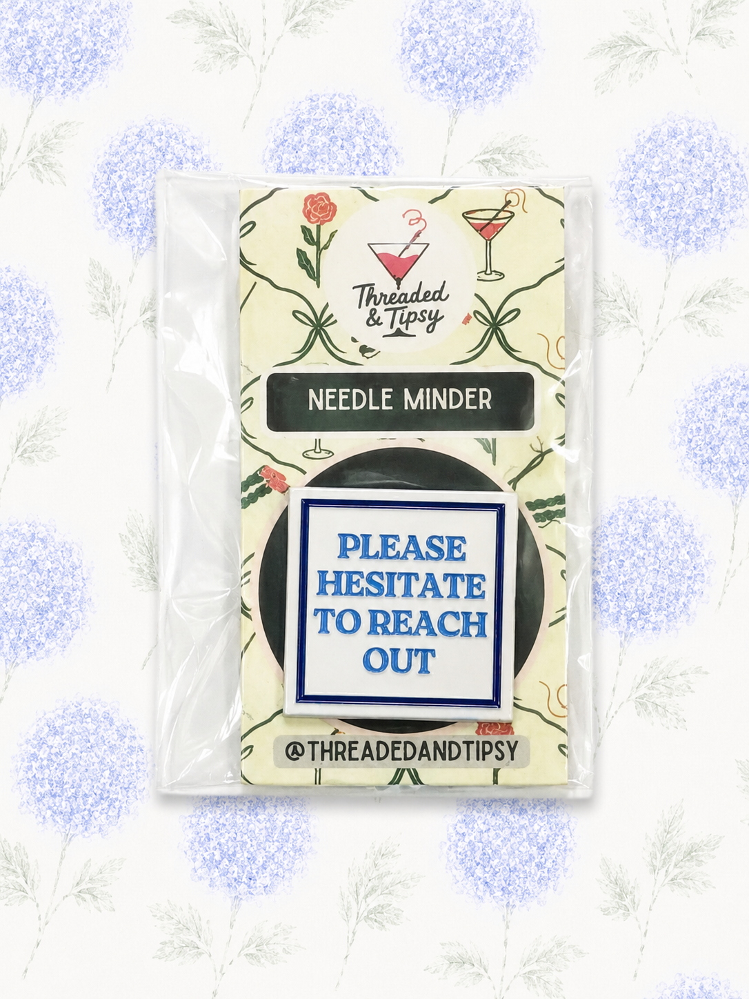 Please Hesitate to Reach Out Needle Minder